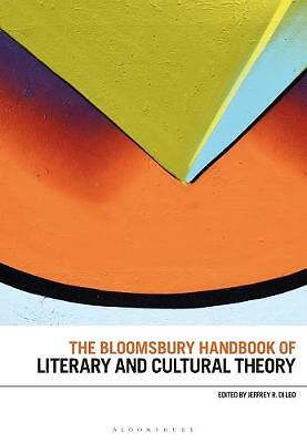 The Bloomsbury Handbook of Literary and Cultural Theory by Professor Jeffrey...