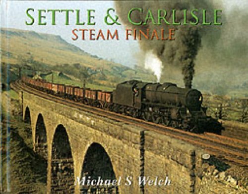 Settle and Carlisle Steam Finale, Welch, Michael, Excellent Book