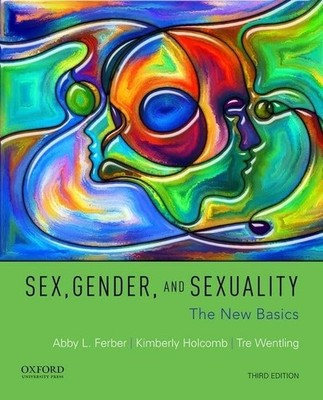 Sex, Gender, and Sexuality: The New Basics - paperback Ferber, Abby L.|Holco...