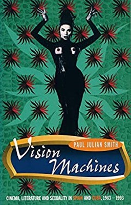 Vision Machines: Kino, Literatur und Sexualität in Spanien und C