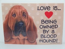 Love Is Being Owned By A Bloodhound Dog 5x7 Hang Anywhere Sign w/ Magnet