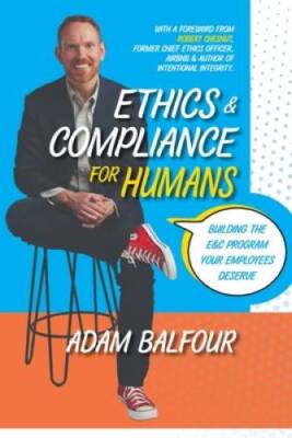 Ethics and Compliance for Humans - Paperback By Balfour, Adam - GOOD