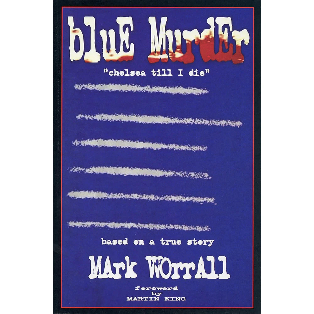 Blue Murder - Chelsea Till I Die - football and crime novel by Mark Worrall