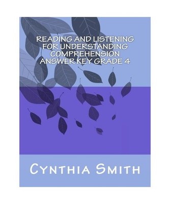 Reading and Listening for Understanding Comprehension Answer key grade 4, Smith,
