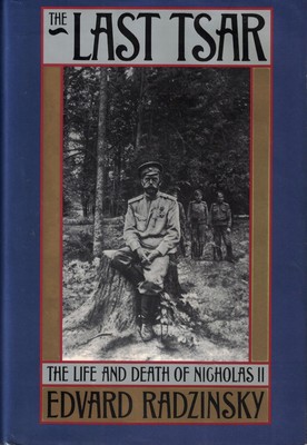 The Last Tsar: The Life and Death of Nicholas II