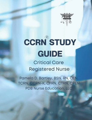 CCRN STUDY GUIDE 2022: CRITICAL CARE REGISTERED NURSE BY Pamela Bartley **NEW**