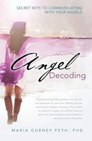 Angel Decoding Secret Keys To Communicating With Your Angels Maria Gurney Peth