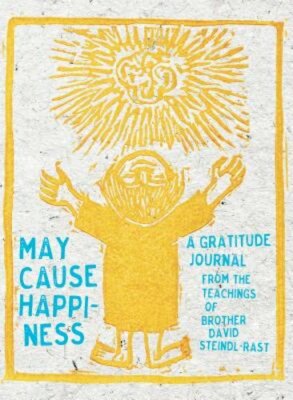 May Cause Happiness: A Gratitude Journal by David Steindl-Rast: New