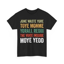 Jone Waste Yore Toye Monme Yorall Rediii the Voice Inside Moye Yedd Funny Shirt