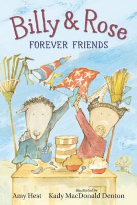 Billy & Rose : Forever Friends, School And Library by Hest, Amy; Denton, Kady...