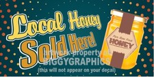LOCAL HONEY SOLD HERE VINYL HORIZONTAL BANNERS  CHOOSE A SIZE 
