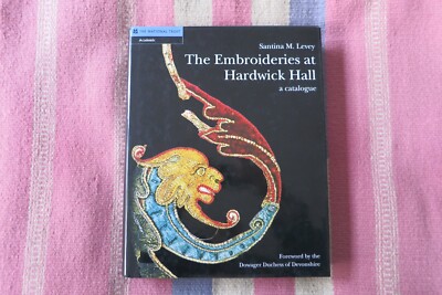 The Embroideries At Hardwick Hall A Catalogue By Santina M. Levey 2007 HC/DJ