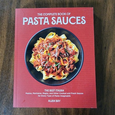 The Complete Book of Pasta Sauces: The Best Italian Pestos,... - Allan Bay