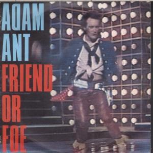 Adam Ant Friend Or Foe 7'' vinyl UK Cbs 1982 B/w juanito the bandito pic sleeve