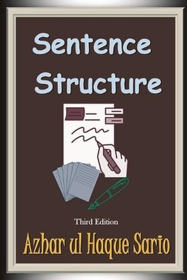 Sentence Structure: Third Edition by Azhar Ul Haque Sario Paperback Book