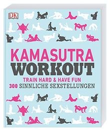Kamasutra Workout: Train hard  have fun. 300 sinnliche ... | Buch | Zustand gut