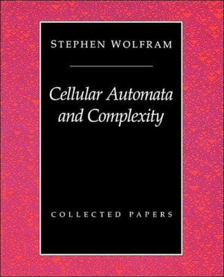 Cellular Automata and Complexity : Collected Papers Paperback Ste