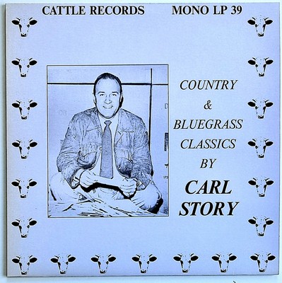 Carl Story LP Country & Bluegrass Classics Cattle Records Mono LP 39 NEAR MINT 