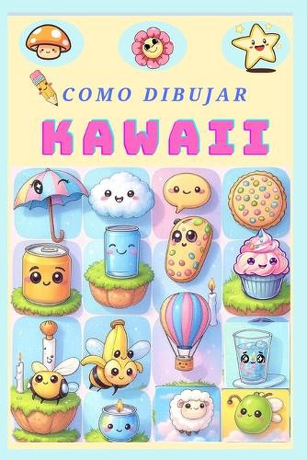Como dibujar Kawaii: "Aprende a dibujar Kawaii con ejemplos f?ciles de copiar" b