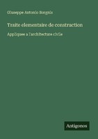 Traite Elementaire De Construction Giuseppe Antonio Borgnis