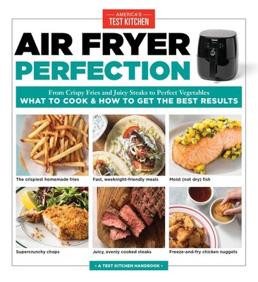 Air Fryer Perfection: From Crispy Fries and Juicy Steaks to Perfect Vegetabl...