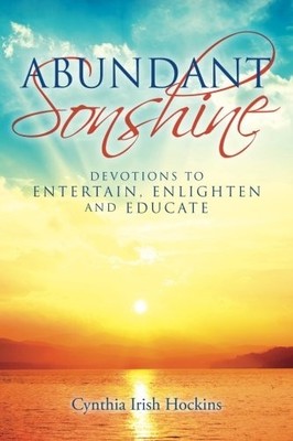 ABUNDANT SONSHINE: DEVOTIONS TO ENTERTAIN, ENLIGHTEN AND By Cynthia Irish NEW