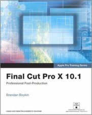 Apple Pro Training Series: Final Cut Pro X 10.1: Professional Post-Production, B