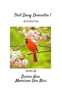 Morrison Van Ness - That Dang Dementia!  A Cardinal Tale - New paperba - X555z