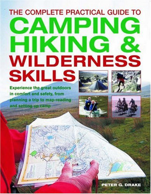 Complete Practical Guide to Camping, Hiking and Wilderness... - Drake, Peter G