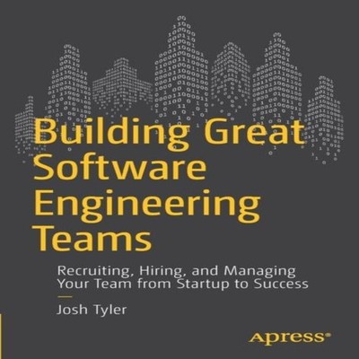 Building Great Software Engineering Teams Recruiting Hiring and M
