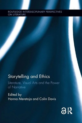 Storytelling and Ethics Literature, Visual Arts and the Power of Narrative Buch