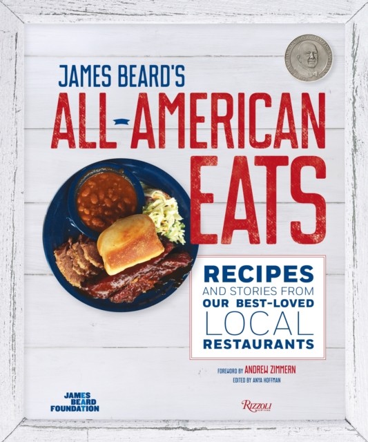 James Beards Classic AllAmerican Eats Recipes and Stories from Our BestLoved Loc