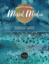Image of Creative Abstract Mixed Media: The Beginner's Guide to Expressive Painting with 