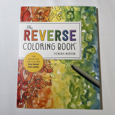 Reverse Coloring Book(tm) : The Book Has the Colors, You Draw the Lines! by...