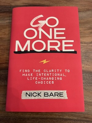 Go One More: Find the Clarity to Make Intentional, Life-Changing Choices