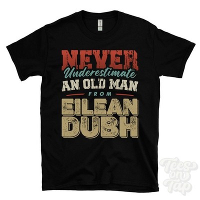 T-SHIRT UNTERSCHÄTZE NIEMALS EINEN ALTEN MANN AUS EILEAN DUBH Weihnachtsgeschenk Spean Bridge