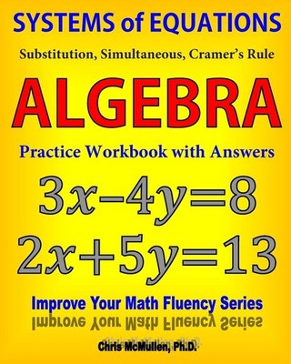 Systems of Equations: Substitution, Simultaneous, Cramer's Rule: Algebra Practic