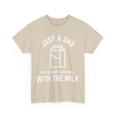 Father's Day Shirt, Just A Dad Who Always Came Back With The Milk Dad Shirt