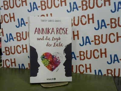 Annika Rose und die Logik der Liebe : Roman. Tracey Garvis Graves ; aus dem Amer
