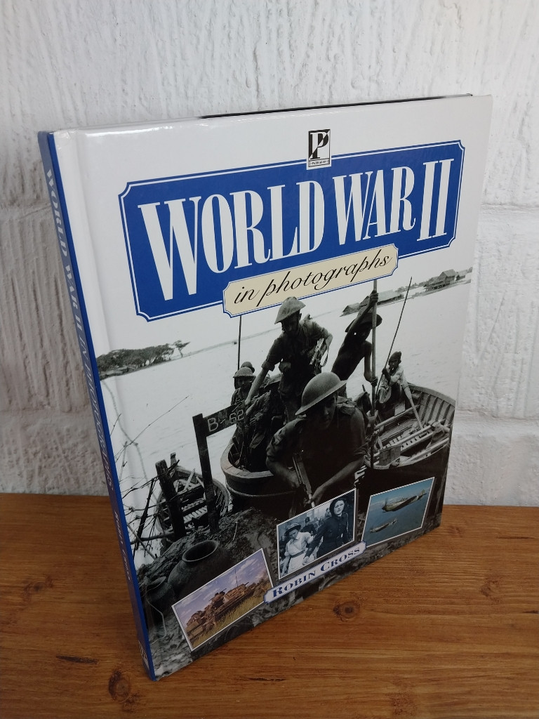 World War II in Photographs — Robin Cross Hardcover