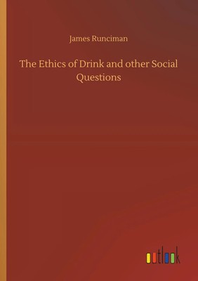 James Runciman | The Ethics of Drink and other Social Questions | Taschenbuch