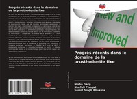 ProgrèS RéCents Dans Le Domaine De La Prosthodontie Fixe Nisha Garg