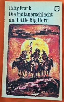 Patty Frank: Die Indianerschlacht am Little Big Horn - ATB NR.105