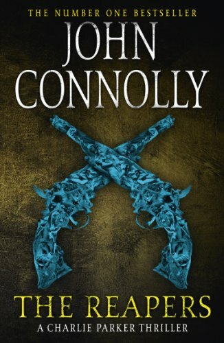 The Reapers: The Seventh Charlie Parker Thriller By John Connolly