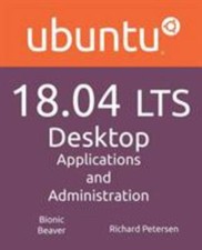 Ubuntu 18.04 LTS Desktop: Applications and... 9781936280520 by Petersen, Richard