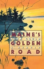 Maine's Golden Road: A Memoir by Gould, John