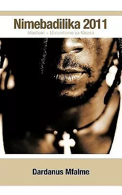 Nimebadilika 2011: Mashairi + Malumbano YA Kisasa by Mfalme, Dardanus -Paperback - Picture 1 of 1