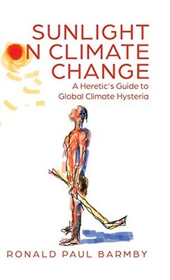 Sunlight on Climate Change: A Heretic's Guide to Global Climate