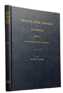Adams: Private Gold Coinage of California 1849 55