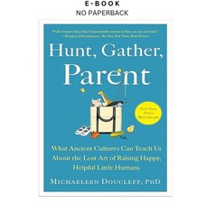 Hunt, Gather, Parent: What Ancient Cultures C...
